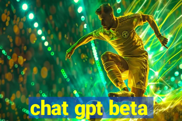 chat gpt beta